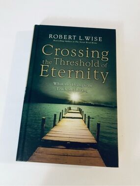 Robert L. Wise "Crossing the Threshold of Eternity" Hardcover - Green Cover